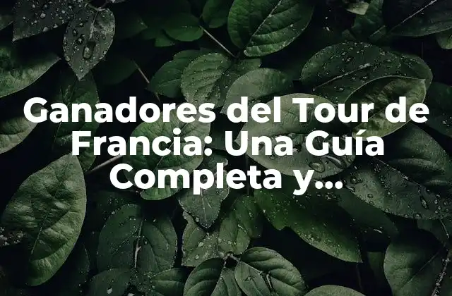 Ganadores Del Tour de Francia: una Guía Completa y Actualizada 2 Los Primeros Años del Tour de Francia (1903-1939)