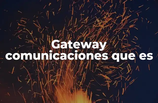 Gateway Comunicaciones que es