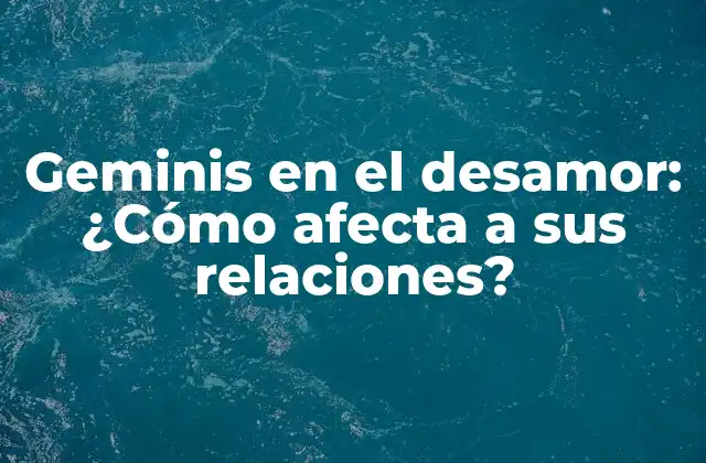 Geminis en el Desamor: ¿cómo Afecta a Sus Relaciones?