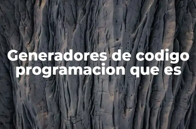 Generadores de Codigo Programacion que es