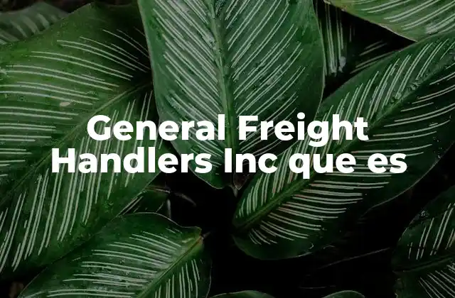 General Freight Handlers Inc que es