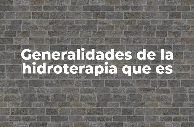 Generalidades de la Hidroterapia que es