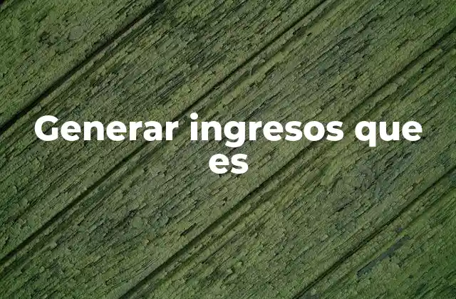 Cómo construir una estrategia de generación de ingresos