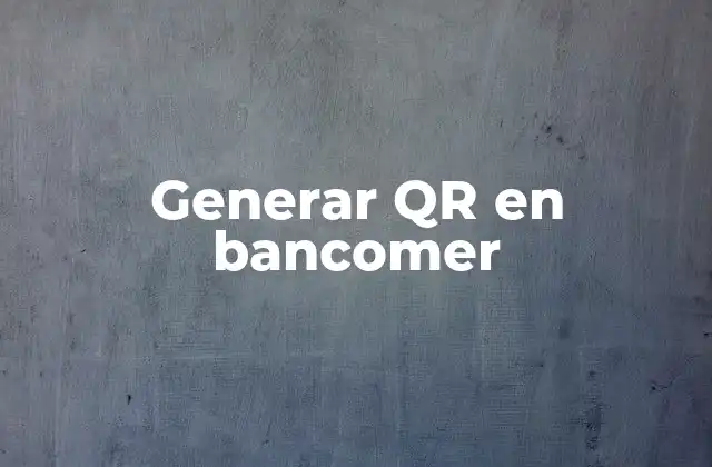 Generar Qr en Bancomer