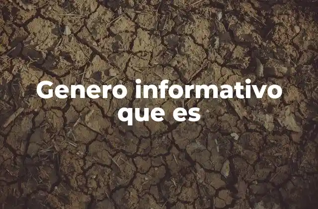 Genero Informativo que es