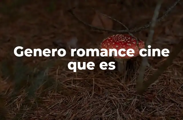 Genero Romance Cine que es