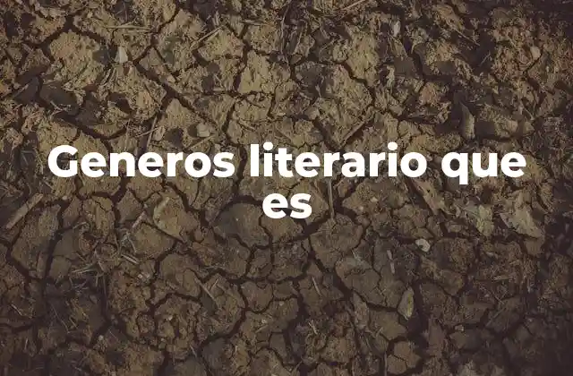 Generos Literario que es