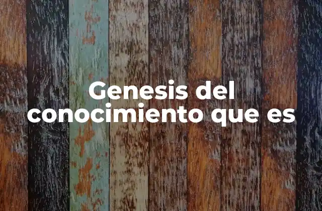 El conocimiento como proceso evolutivo