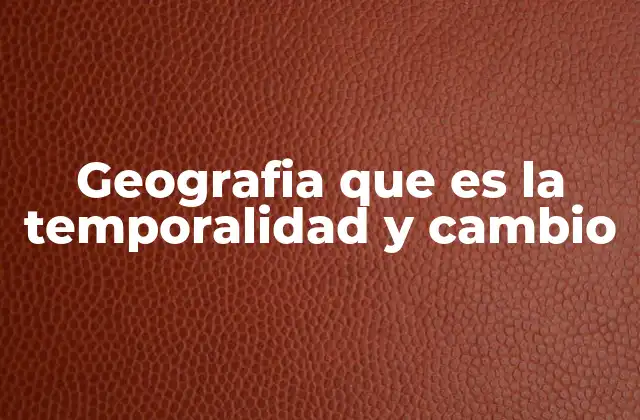 La evolución de los paisajes como reflejo del tiempo