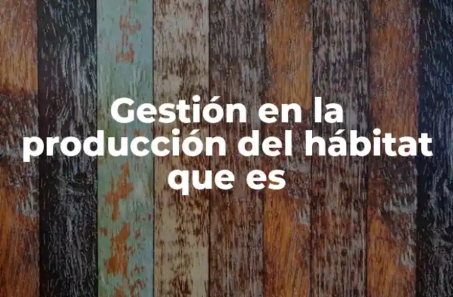 Gestión en la Producción Del Hábitat que es