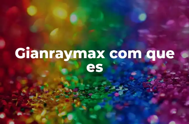 Gianraymax Com que es