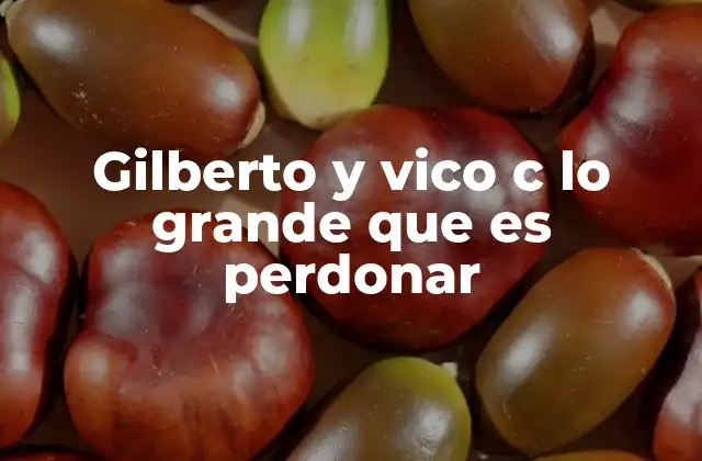 Gilberto y Vico C Lo Grande que es Perdonar