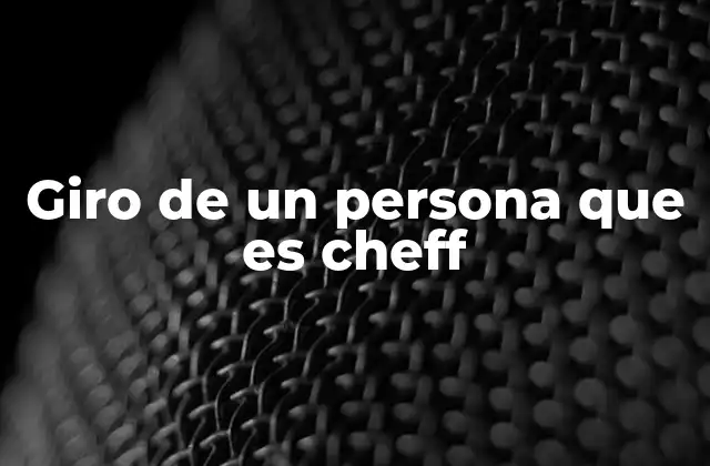 Giro de un Persona que es Cheff