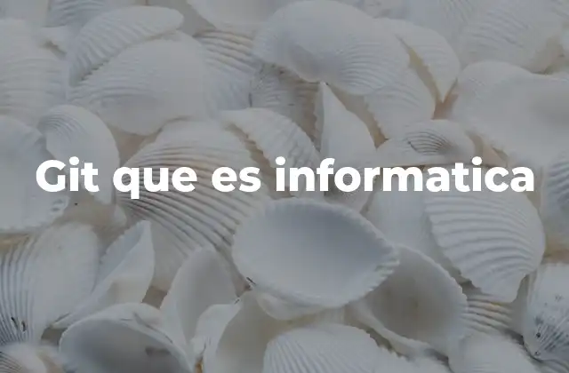 Git que es Informatica