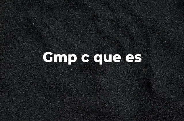Gmp C que es