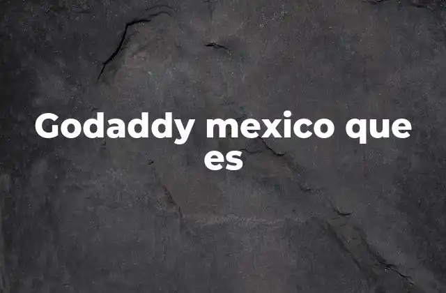 Godaddy Mexico que es