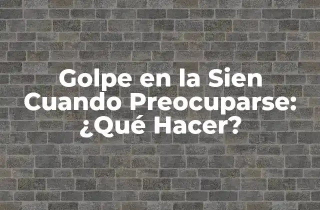Golpe en la Sien Cuando Preocuparse: ¿qué Hacer?