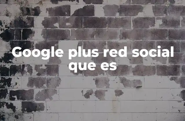 El impacto de Google Plus en el ecosistema digital