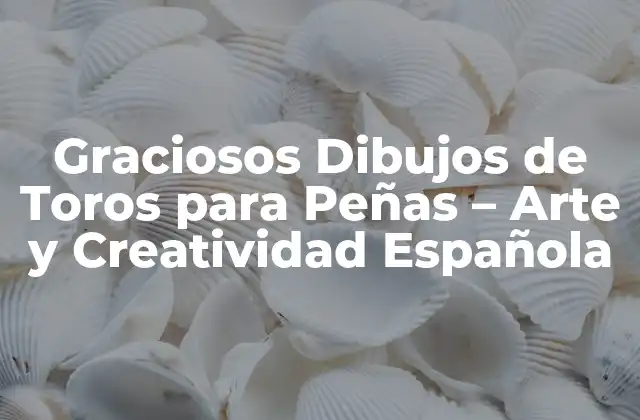 Graciosos Dibujos de Toros para Peñas – Arte y Creatividad Española