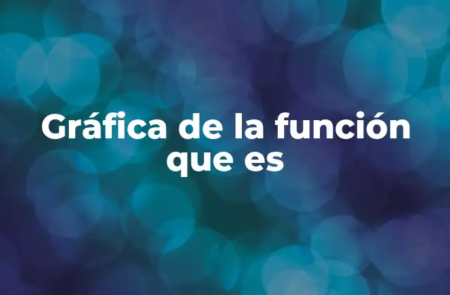 La importancia de visualizar funciones matemáticas