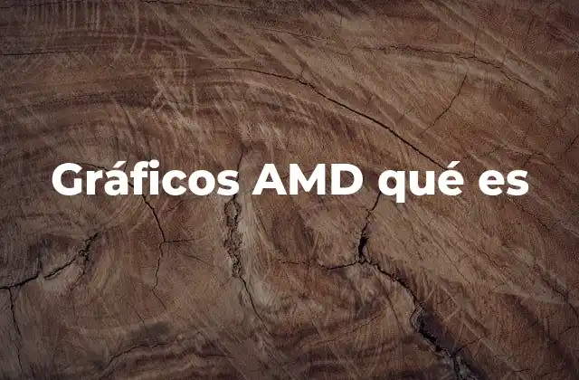 Gráficos Amd Qué es