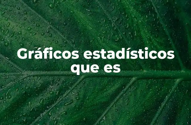 Gráficos Estadísticos que es
