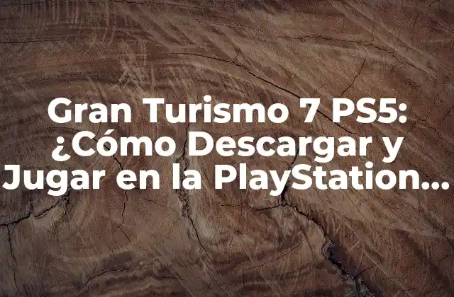 Gran Turismo 7 Ps5: ¿cómo Descargar y Jugar en la Playstation Store?