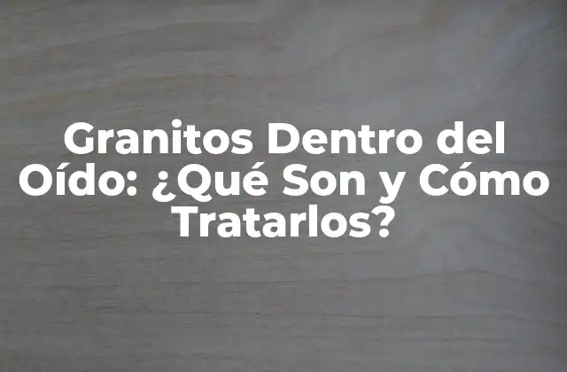 Granitos Dentro Del Oído: ¿qué Son y Cómo Tratarlos? 2 Causas de los Granitos Dentro del Oído