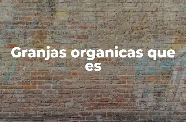 Granjas Organicas que es