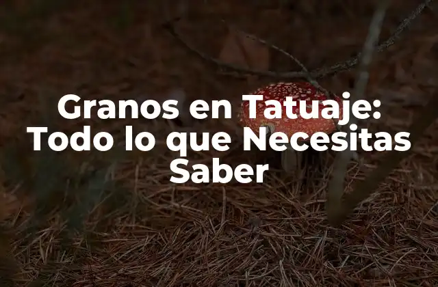 Granos en Tatuaje: Todo Lo que Necesitas Saber