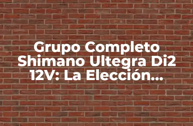 Grupo Completo Shimano Ultegra Di2 12v: la Elección Perfecta para los Ciclistas