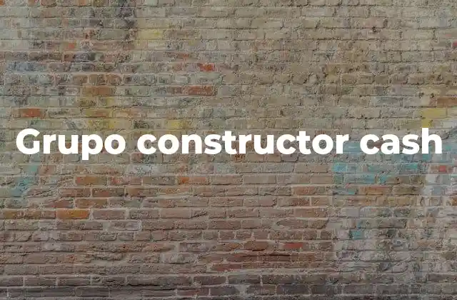 Grupo Constructor Cash