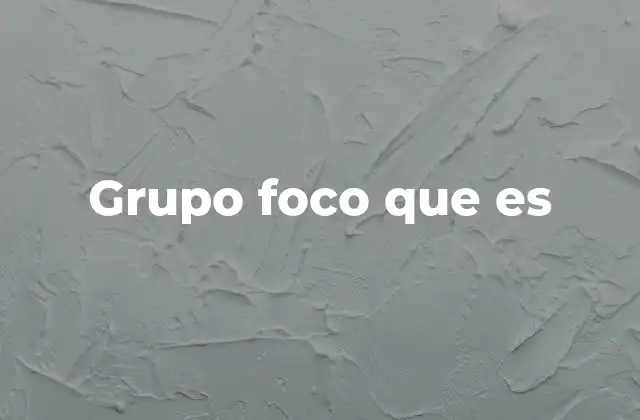 Grupo Foco que es