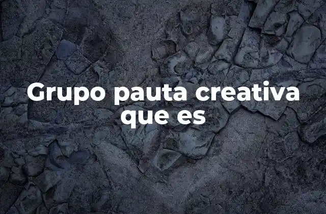 Grupo Pauta Creativa que es