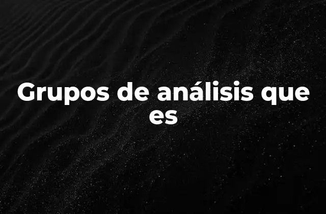 Grupos de Análisis que es