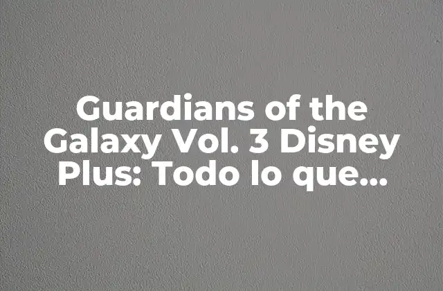 Guardians Of The Galaxy Vol. 3 Disney Plus: Todo Lo que Necesitas Saber 2 La trilogía de Guardians of the Galaxy: Un repaso