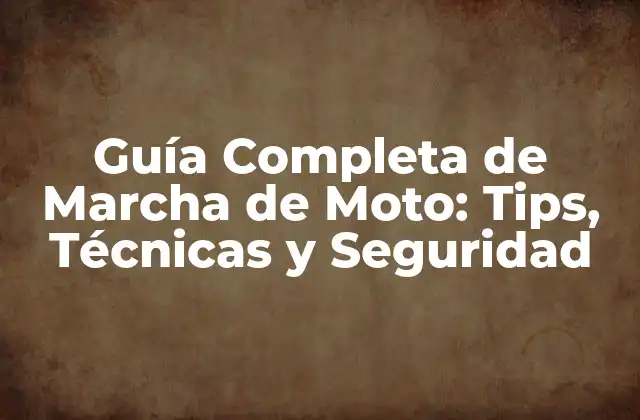 Guía Completa de Marcha de Moto: Tips, Técnicas y Seguridad 2 Conceptos Básicos de la Marcha de Moto