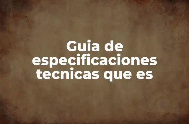 Guia de Especificaciones Tecnicas que es