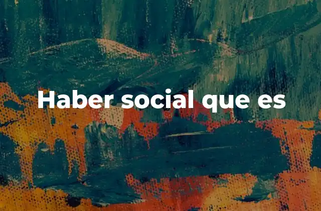 Haber Social que es