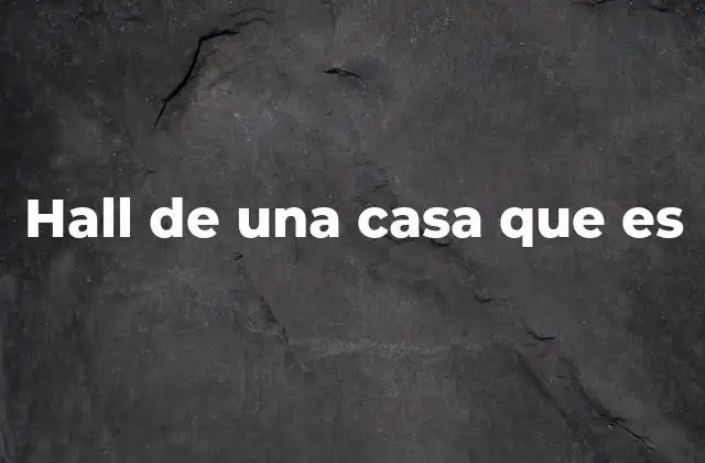 Hall de una Casa que es