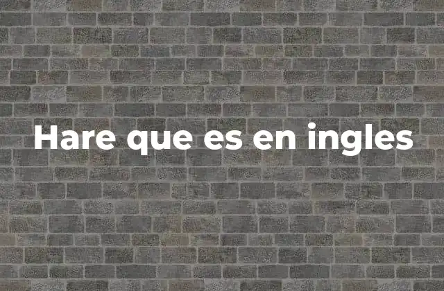 Hare que es en Ingles
