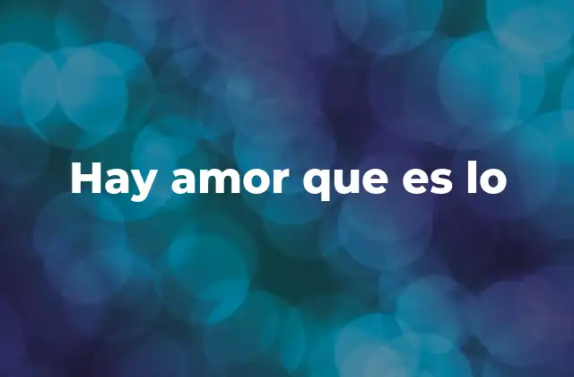 Hay Amor que es Lo