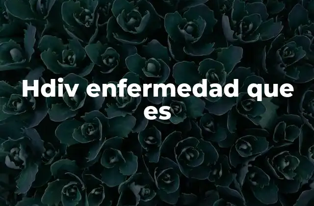 Hdiv Enfermedad que es