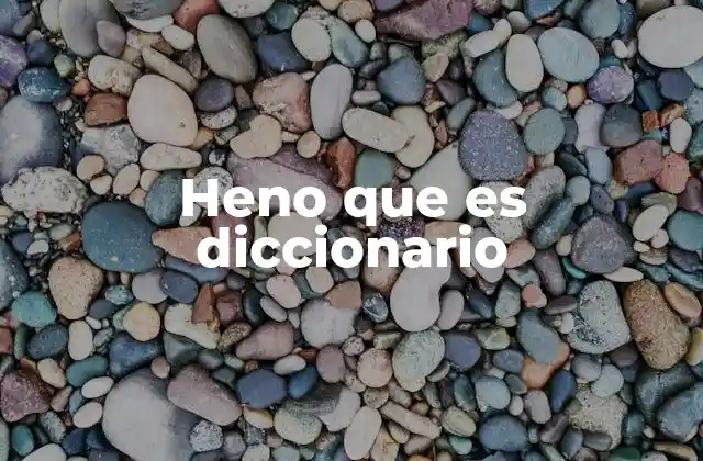 Heno que es Diccionario