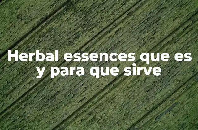 Herbal Essences que es y para que Sirve 2 El origen de las esencias florales y su evolución