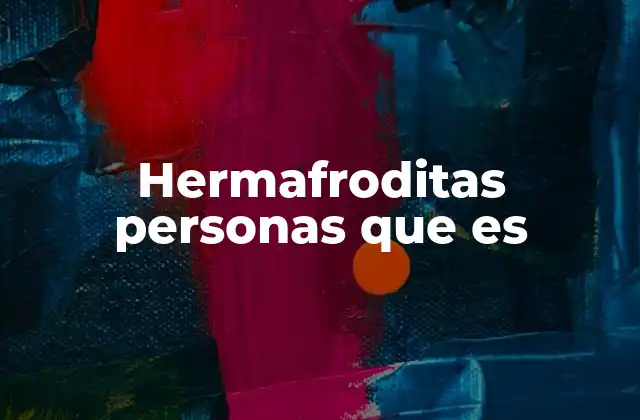 Hermafroditas Personas que es