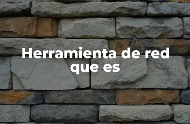 Herramienta de Red que es