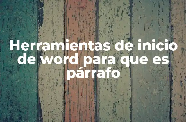 Herramientas de Inicio de Word para que es Párrafo