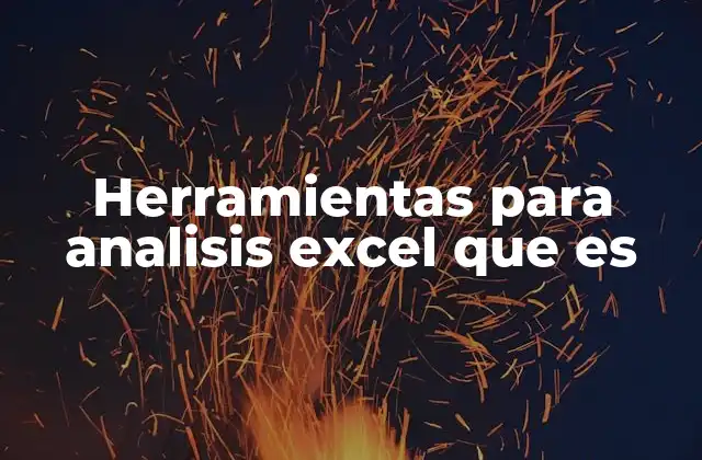 Herramientas para Analisis Excel que es