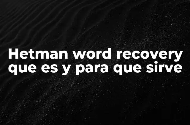 Hetman Word Recovery que es y para que Sirve